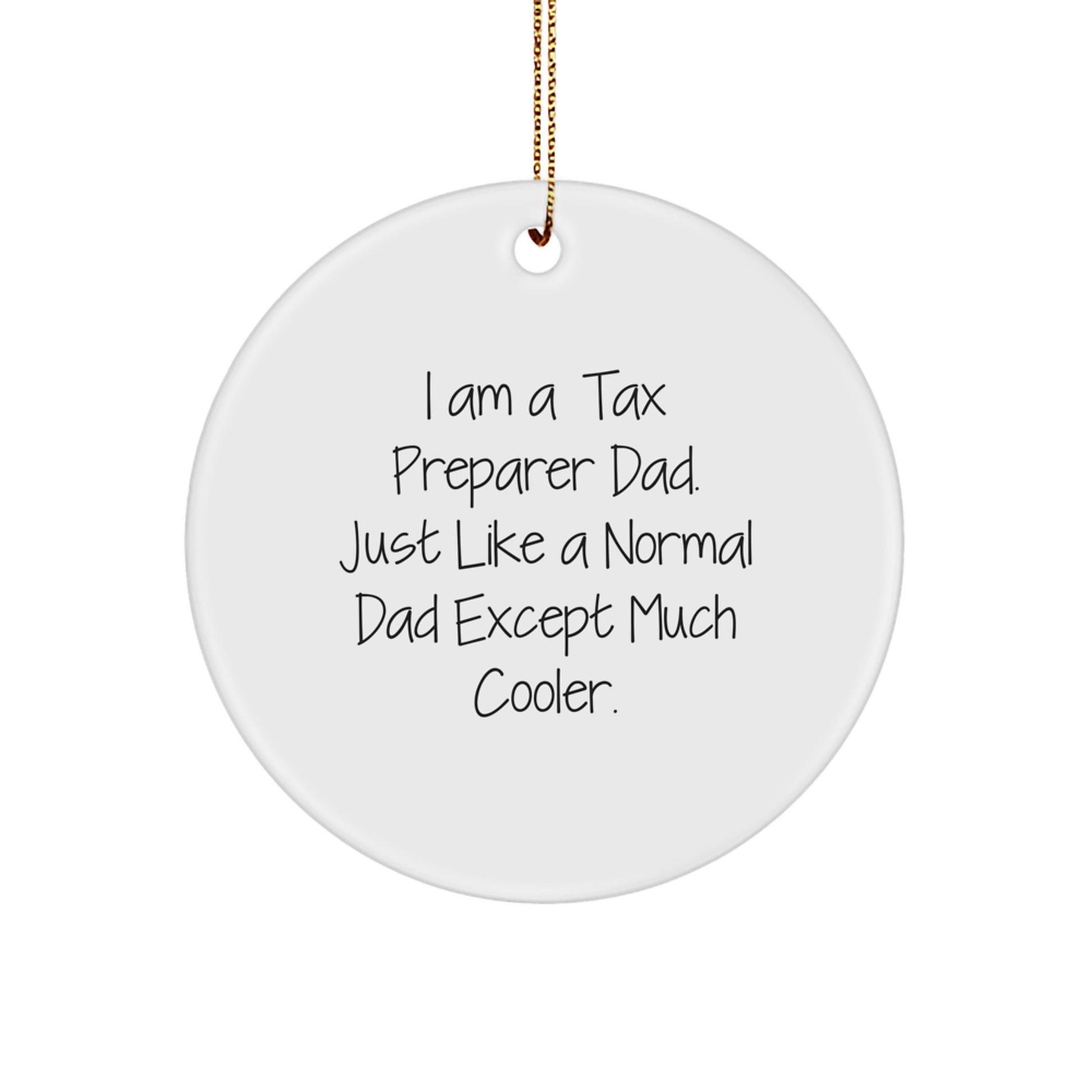 Tax Preparer Dad's Special Gift, 'I Am A Tax Preparer Dad' Circle Ornament, Gifts from Men, for Tax Preparer, Christmas Unique Presents - Image 1