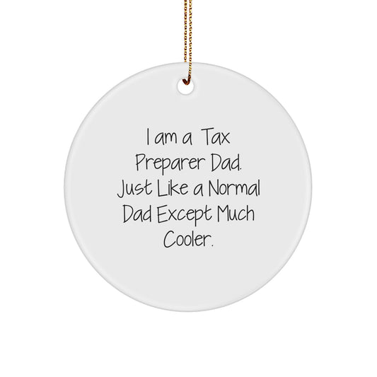 Tax Preparer Dad's Special Gift, 'I Am A Tax Preparer Dad' Circle Ornament, Gifts from Men, for Tax Preparer, Christmas Unique Presents - Image 1