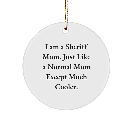 Funny Sheriff Mom Gifts, I Am A Sheriff Mom, Circle Ornament for Christmas, Sheriff, Sheriff Gifts, Sheriff Mom, Sheriff Family, Sheriff Friends - Image 1