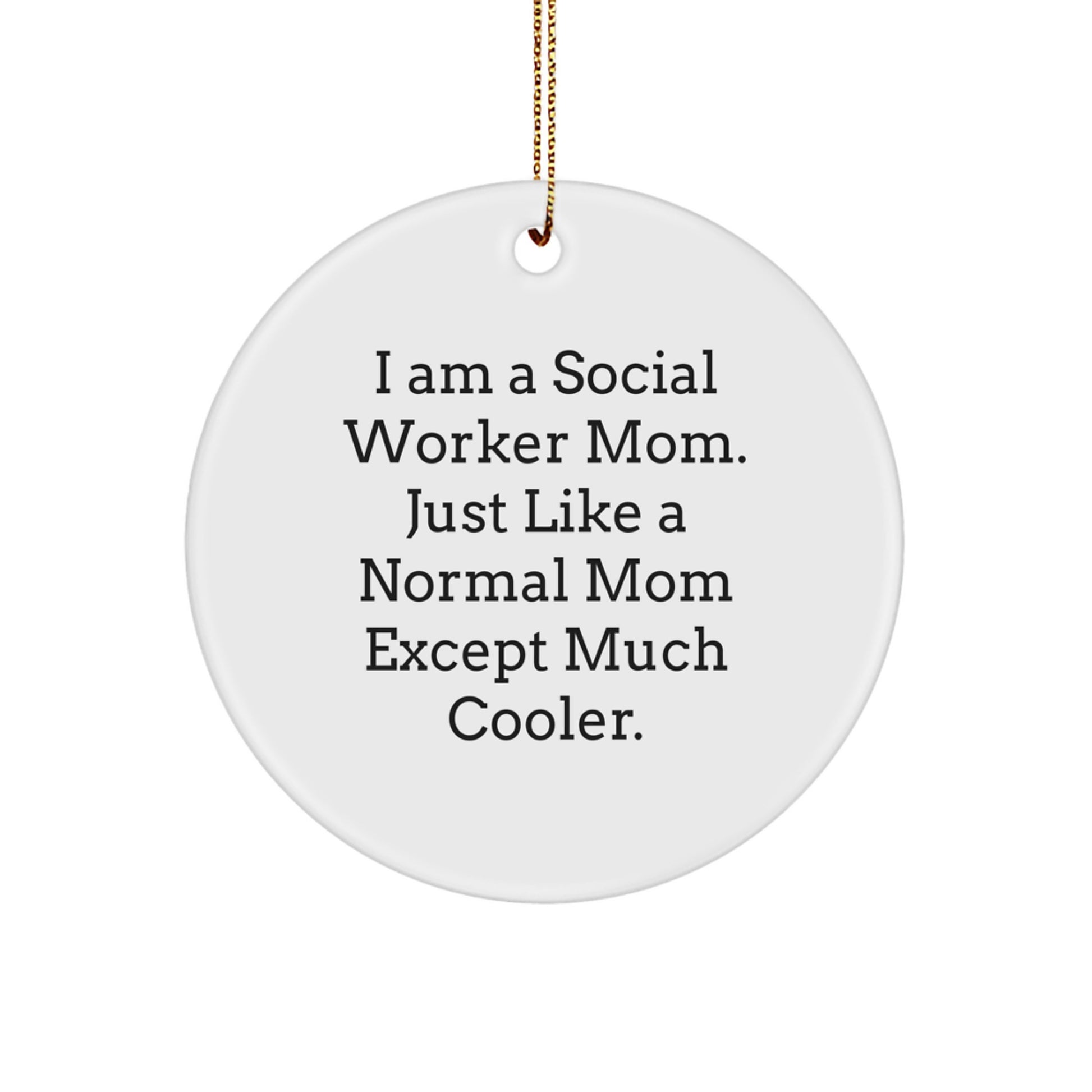 Social Worker Mom's Special Gift, 'I Am A Social Worker Mom' Circle Ornament for Christmas, Gifts from Mom to Social Worker - Image 1