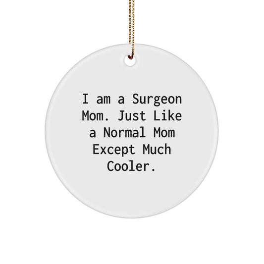 Surgeon Mom Gifts, Funny Circle Ornament for Surgeon Friends, Christmas Unique Gifts from Family, Gifts for Surgeon Mom - Image 1