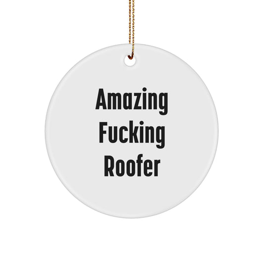 Funny Roofer Gifts from Friends for Unique Christmas Decorations with Amazing Quote - Circle Ornament - Image 1
