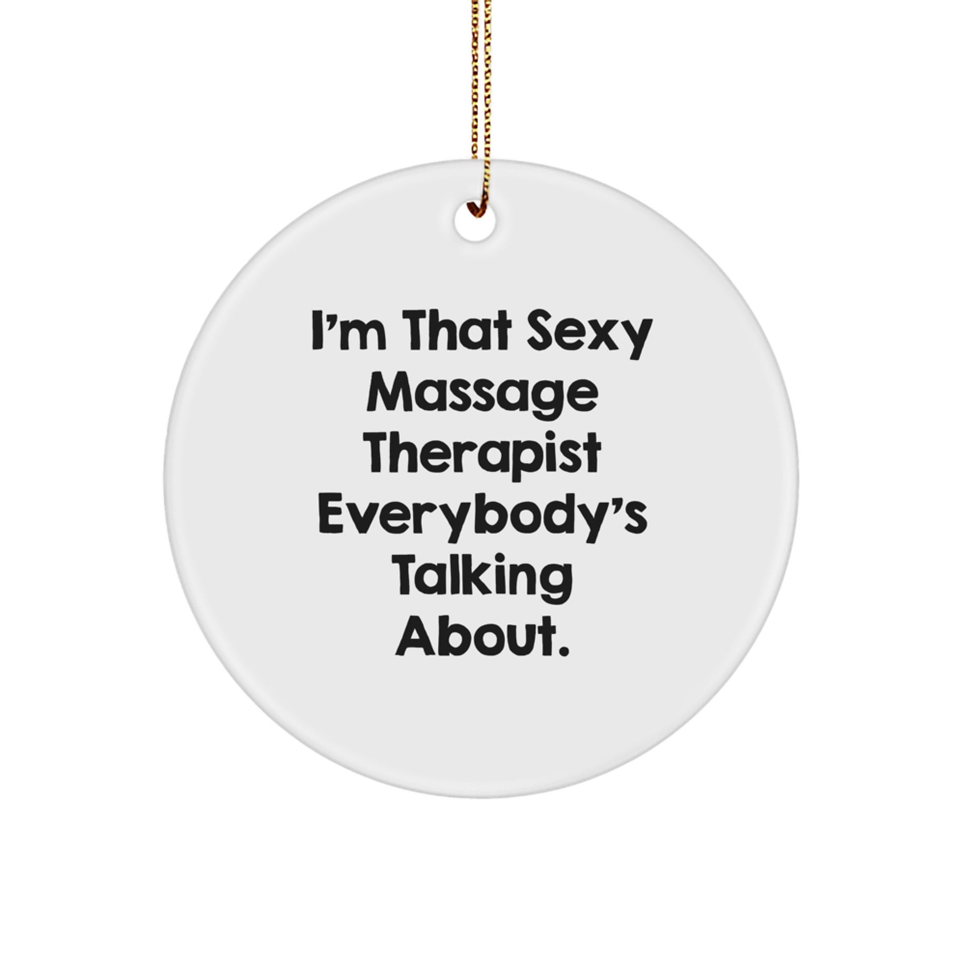 Massage Therapist Gifts from Friends, Funny Circle Ornament for Christmas, 'I'm That Sexy Massage Therapist' Quote, Ideal Gifts for Massage Therapist, Men, Women, Coworkers, Family - Image 1