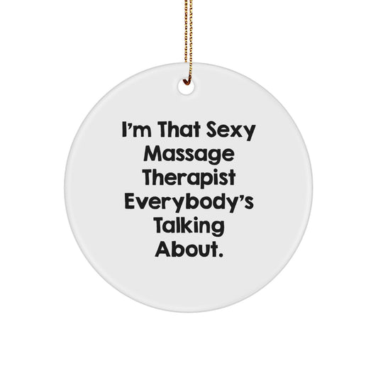 Massage Therapist Gifts from Friends, Funny Circle Ornament for Christmas, 'I'm That Sexy Massage Therapist' Quote, Ideal Gifts for Massage Therapist, Men, Women, Coworkers, Family - Image 1
