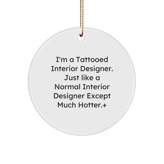 Tattooed Interior Designer Christmas Unique Gifts for Friends, Funny Circle Ornament from Interior Designer to Men, Women, Coworkers, Family - Image 1