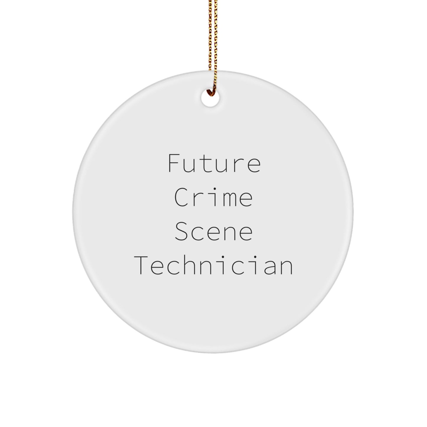 Funny Gifts from Friends and Family for Crime Scene Technician Future - Circle Ornament, Christmas Unique Presents - Image 1