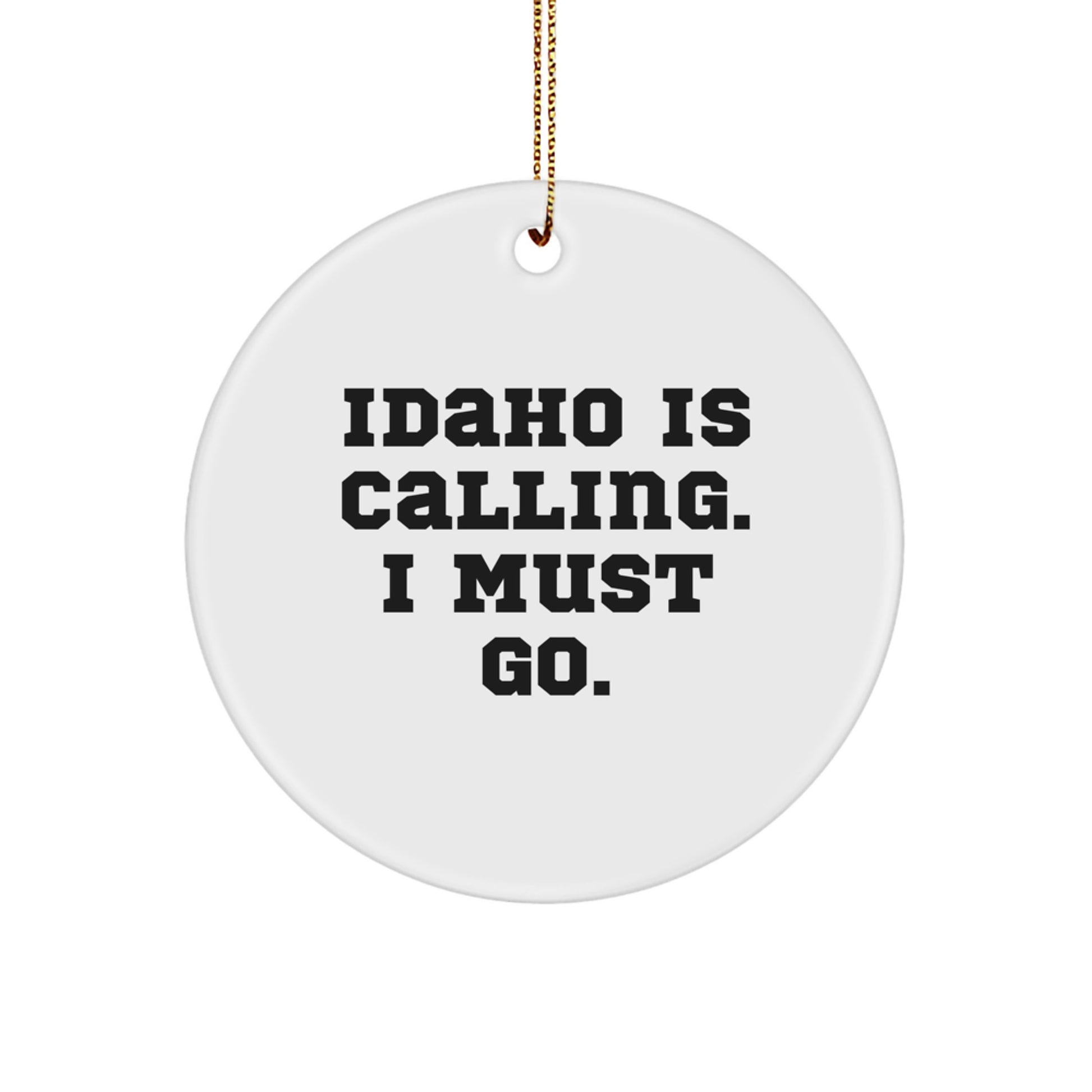 Idaho Calling Gifts for Men from Friends - Funny Circle Ornament, White, 2.75" Tall, Christmas Unique Presents - Image 1