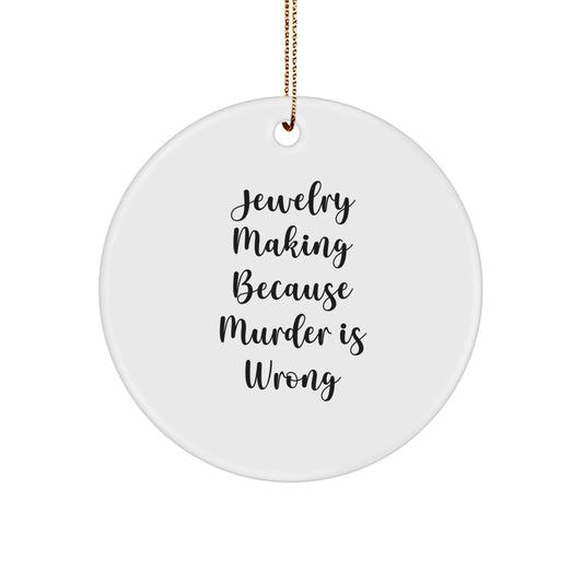 Jewelry Making Circle Ornaments Gifts from Friends for Christmas - 'Murder Is Wrong' Funny Quote - Image 1