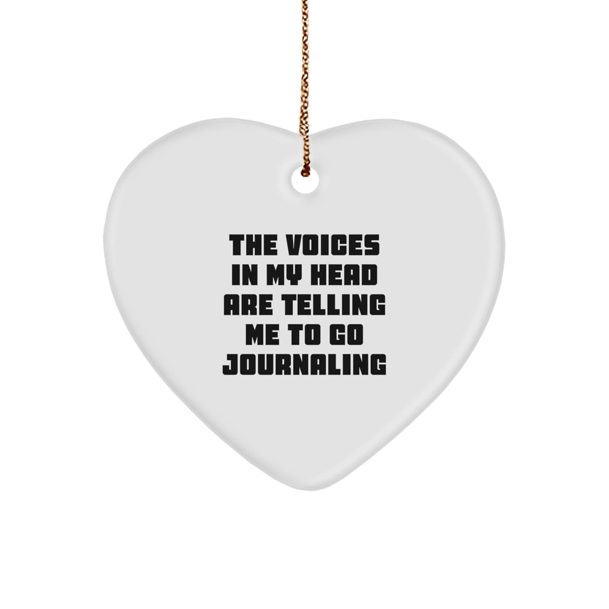 Funny Journaling Gifts from Friends for Christmas - Heart Ornament with 'The Voices In My Head Are Telling Me To Go Journaling' Quote - Image 1