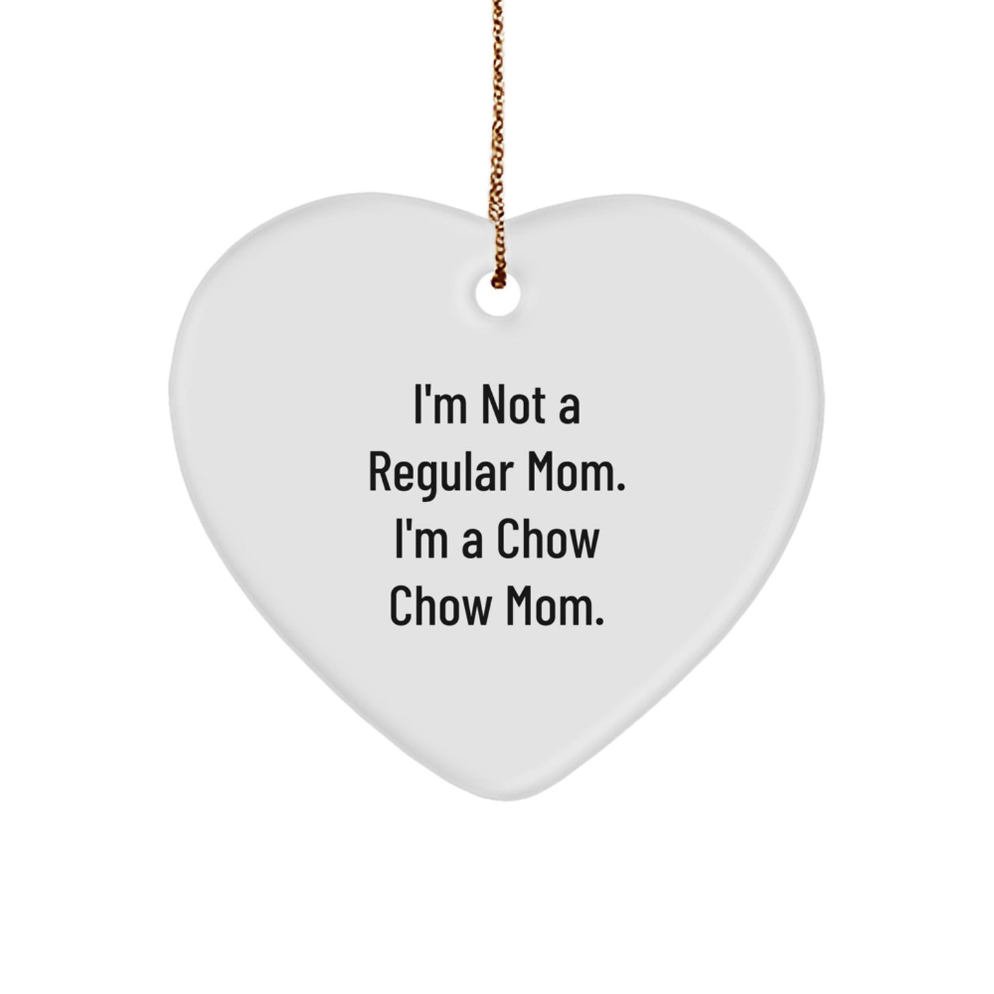 Chow Chow Mom's Heartfelt Gift, 'I'm Not A Regular Mom. I'm A Chow Chow Mom.' Heart Ornament for Christmas - Image 1