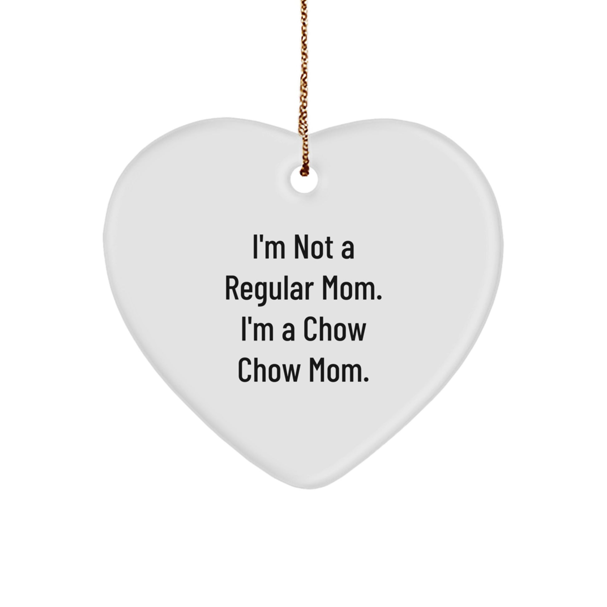 Chow Chow Mom's Heartfelt Gift, 'I'm Not A Regular Mom. I'm A Chow Chow Mom.' Heart Ornament for Christmas - Image 1
