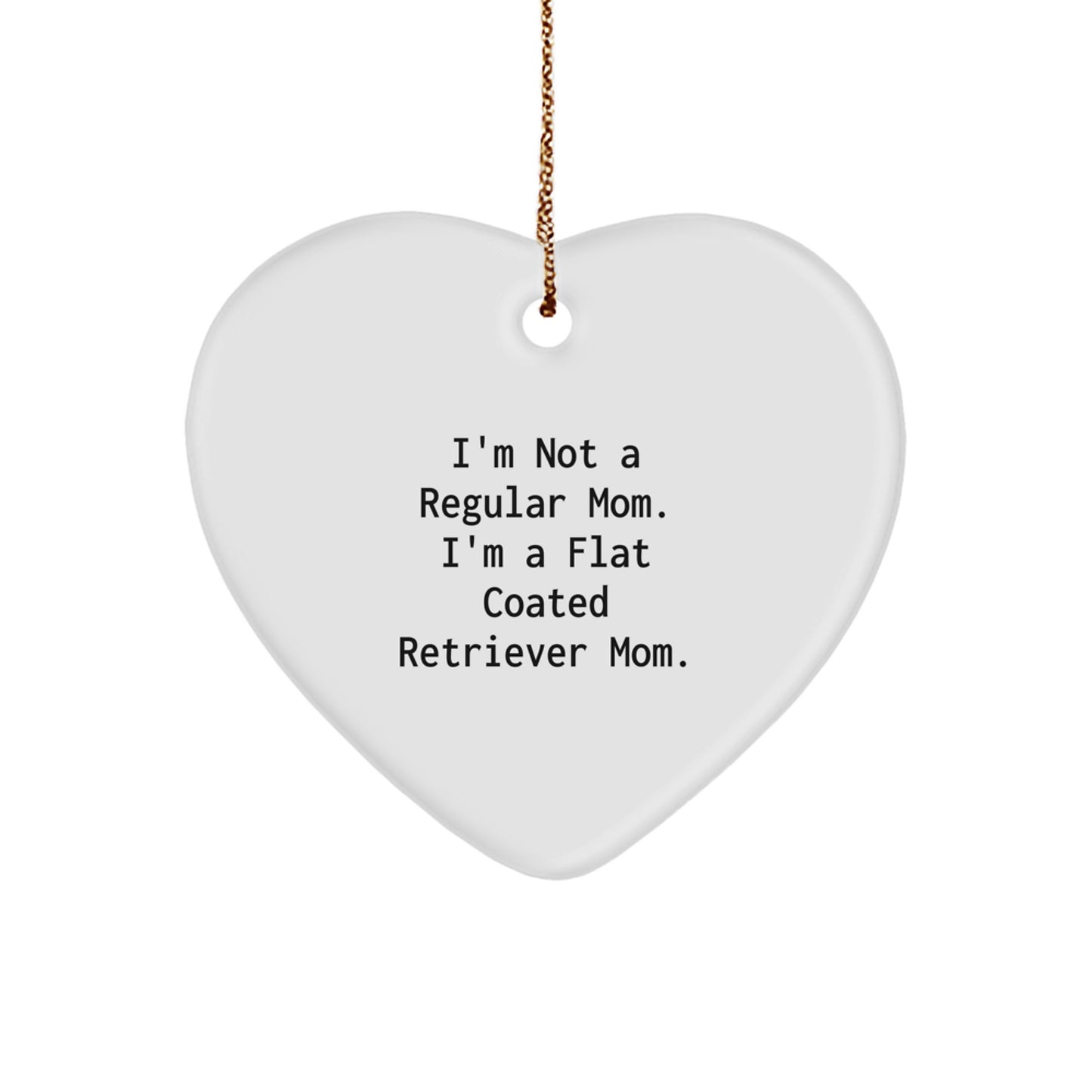 Flat Coated Retriever Dog Mom Gifts from Friends for Christmas - Heart Ornament with Funny Quote - Image 1