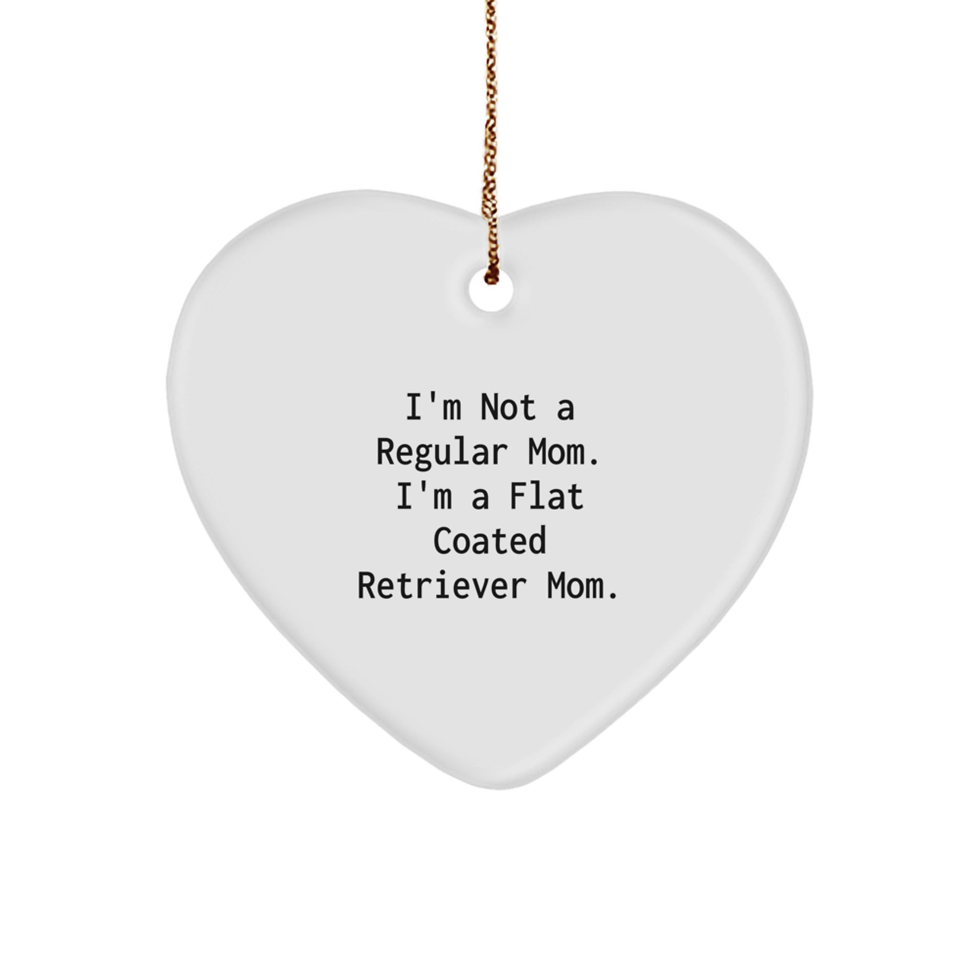 Flat Coated Retriever Dog Mom Gifts from Friends for Christmas - Heart Ornament with Funny Quote - Image 1