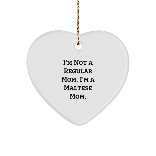 Maltese Mom Heart Ornament, Funny Gift for Christmas, 'I'm Not A Regular Mom. I'm A Maltese Mom.' from Mom to Friends, Family, or Coworkers - Image 1
