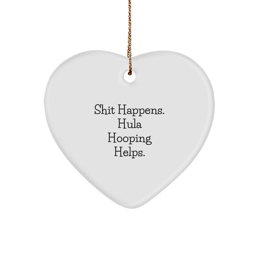 Funny Hula Hooping Heart Ornament Gifts from Friends for Christmas - Shit Happens. Hula Hooping Helps. - Gifts for Hula Hooping Enthusiasts - Image 1