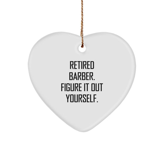 Funny Barber Gifts from Men to Friends - Retired Barber Figure It Out Yourself Heart Ornament, White Heart Shaped, 2.75″ tall, 0.5 oz, Perfect for Christmas - Image 1