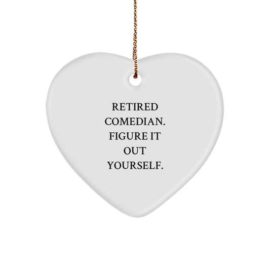 Funny Comedian Gifts from Friends for Men, 'Retired Comedian. Figure It Out Yourself.' Heart Ornament for Christmas - Image 1