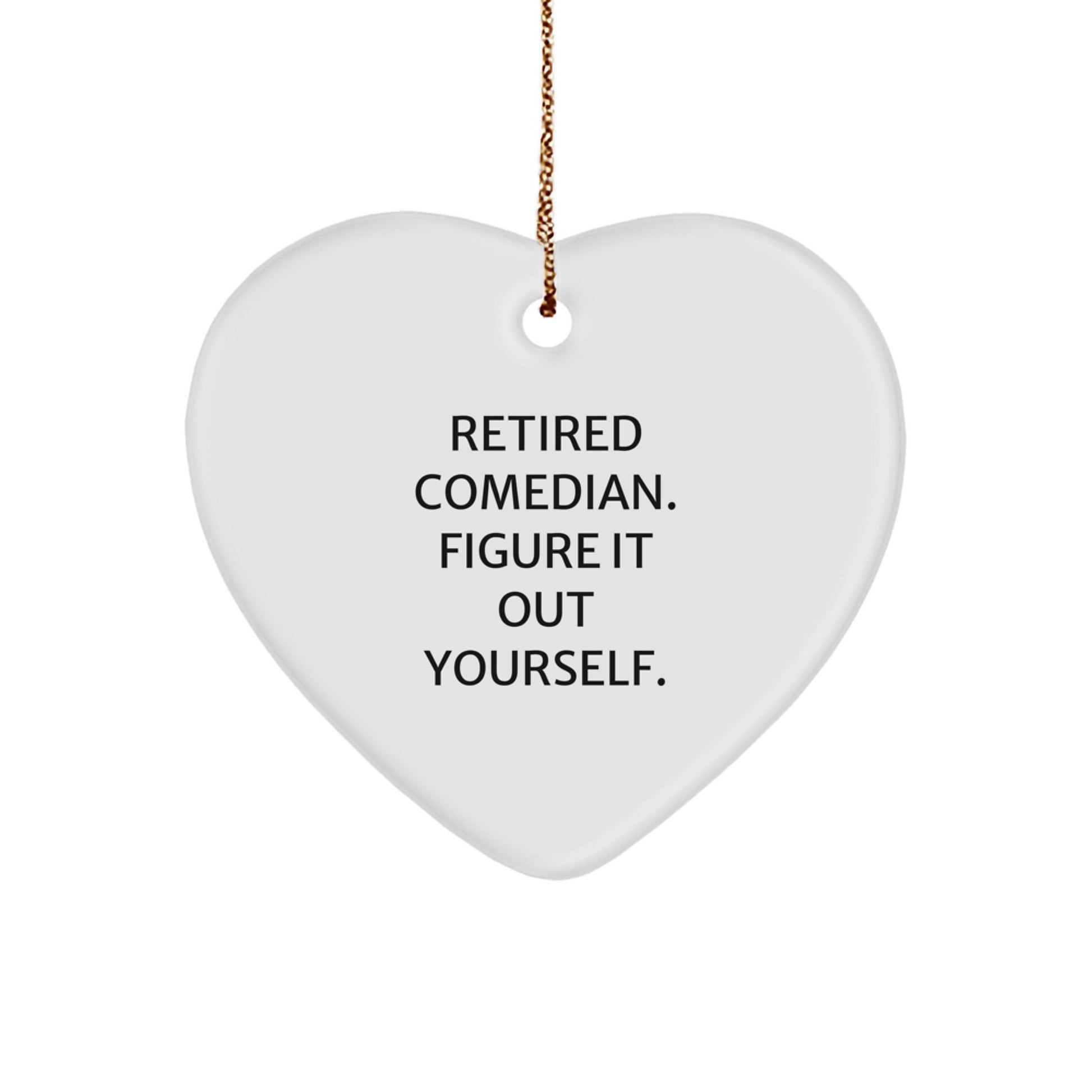 Comedian Heart Ornament Gifts from Friends and Family - Retired Comedian Figure It Out Yourself - Unique Christmas Unique Gift for Comedian Lovers - Image 1