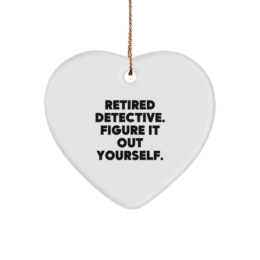 Detective Gifts from Friends - Funny Heart Ornament with Quote 'Retired Detective. Figure It Out Yourself.' - Christmas Unique Gifts for Men or Women - Image 1