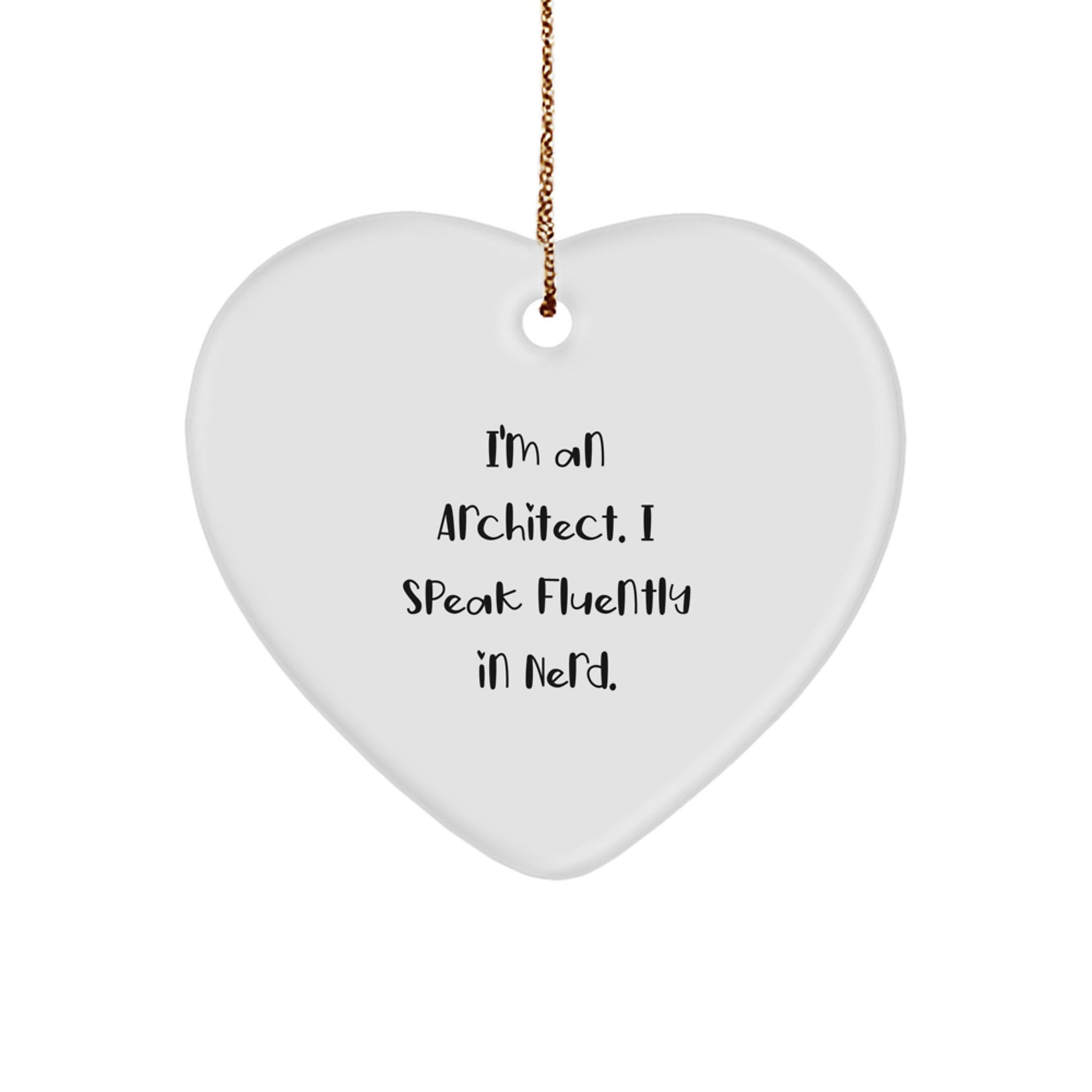 Funny Architect Heart Ornament, 'I'm An Architect. I Speak Fluently In genius.' Quote, Gifts from Men to Architect Friends on Christmas - Image 1