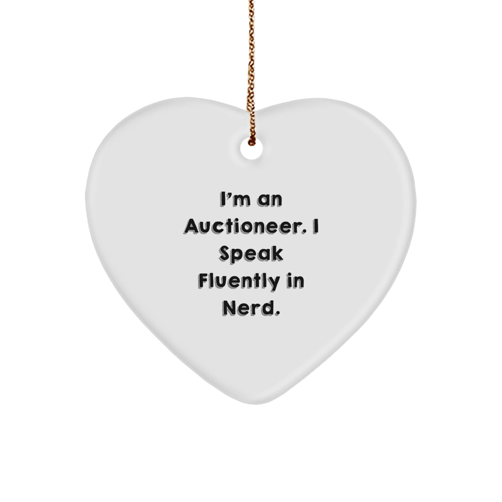 Auctioneer Gifts from Friends to Family - Funny Heart Ornament with I'm An Auctioneer. I Speak Fluently In genius. - Christmas Unique Gifts - Image 1