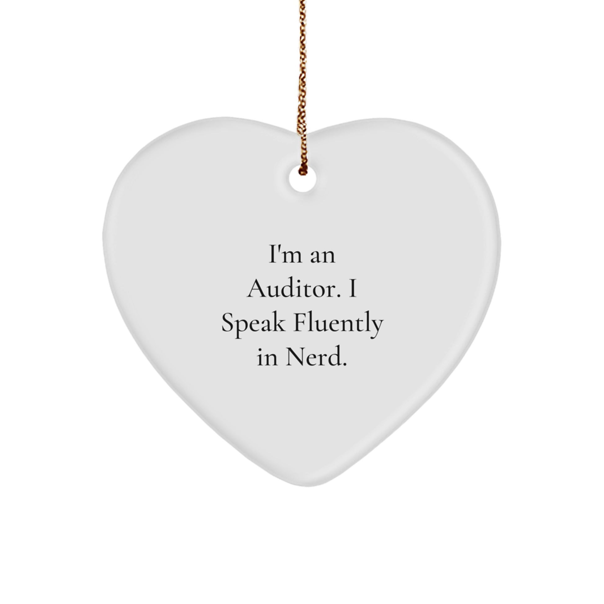 Funny Auditor Gifts from Friends for Christmas - Heart Ornament with 'I'm An Auditor. I Speak Fluently In genius.' Quote - Image 1