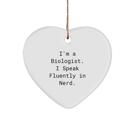 Funny Biologist Heart Ornament Gifts from Friends for Christmas - 'I'm A Biologist. I Speak Fluently In genius.' - Image 1