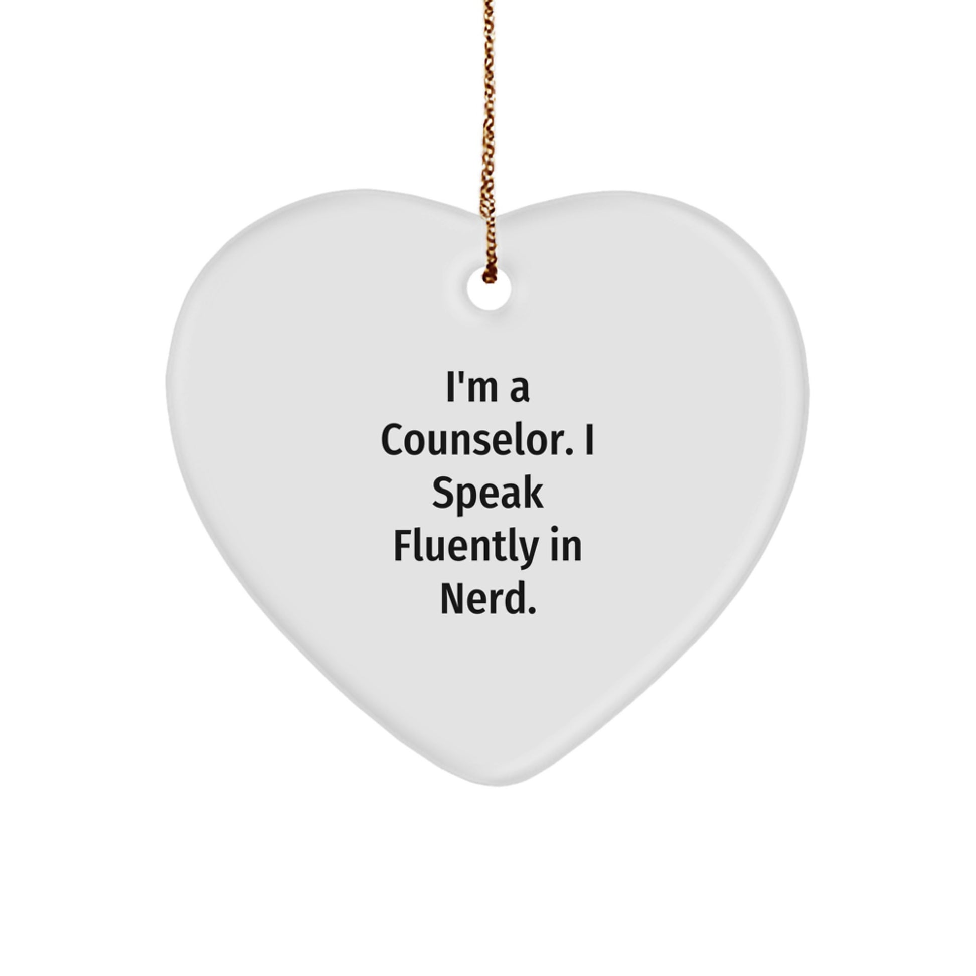 Funny Counselor Gift, I'm A Counselor. I Speak Fluently In genius., Heart Ornament for Christmas with Gifts from Friends to Counselors - Image 1