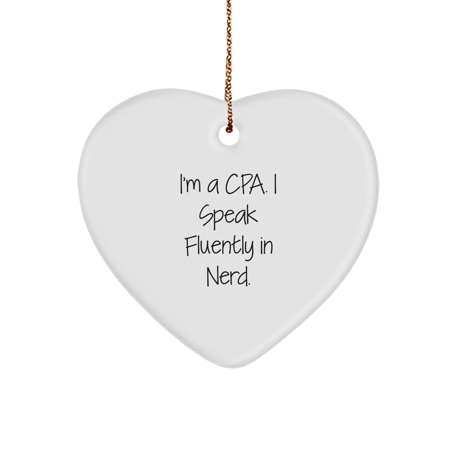 Funny CPA Gifts from Friends, 'I'm A Cpa. I Speak Fluently In genius.' Heart Ornament for Christmas - Image 1