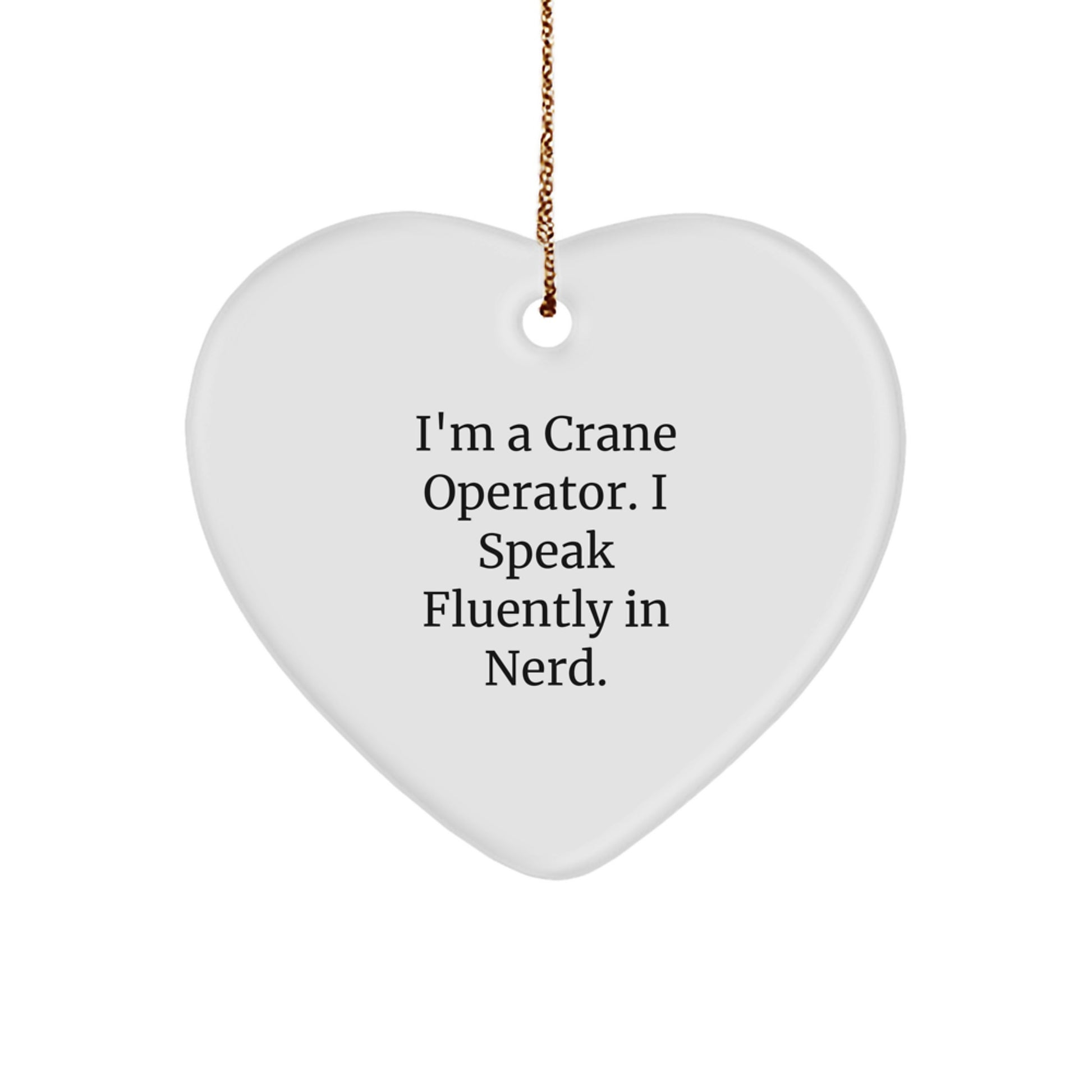 Crane Operator Gifts from Friends, Christmas Unique Heart Ornaments with Funny Quote, 'I'm A Crane Operator. I Speak Fluently In genius.' for Men, Women, Family, Coworkers - Image 1