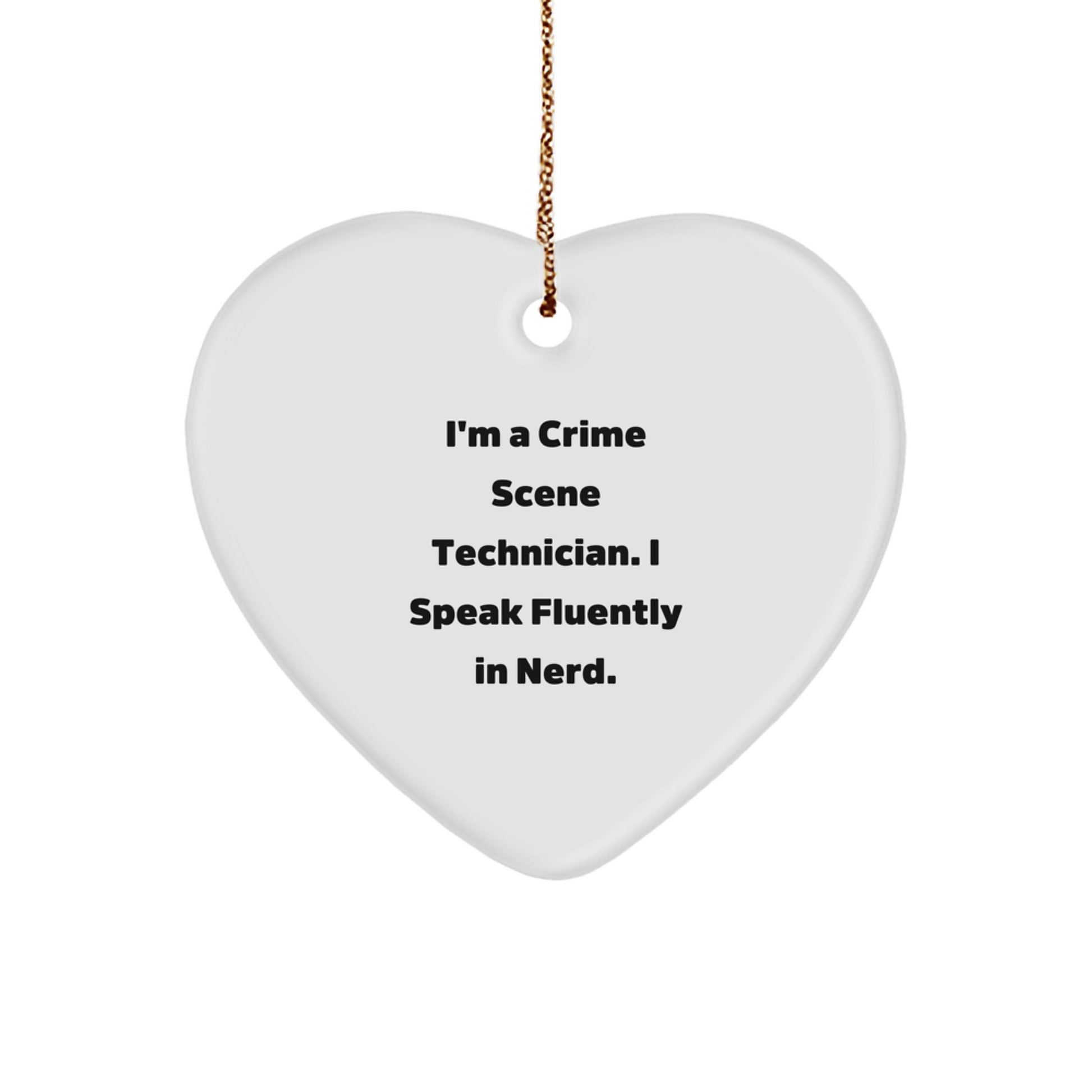 Funny Crime Scene Technician Gifts from Friends - 'I'm A Crime Scene Technician. I Speak Fluently In genius.' Heart Ornament for Christmas - Image 1