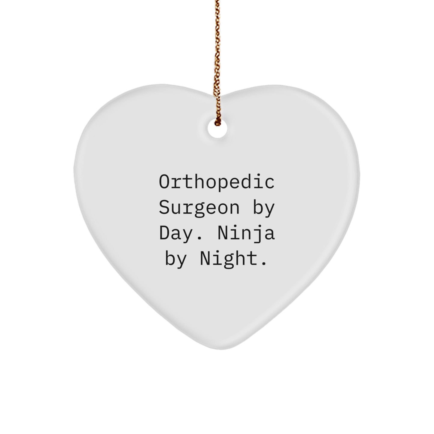 Orthopedic Surgeon Gifts for Men - Heart Ornament with Funny Quote 'Orthopedic Surgeon By Day. Ninja By Night.' - Unique Christmas Unique Gift for Orthopedic Surgeon, Friends, and Coworkers - Image 1