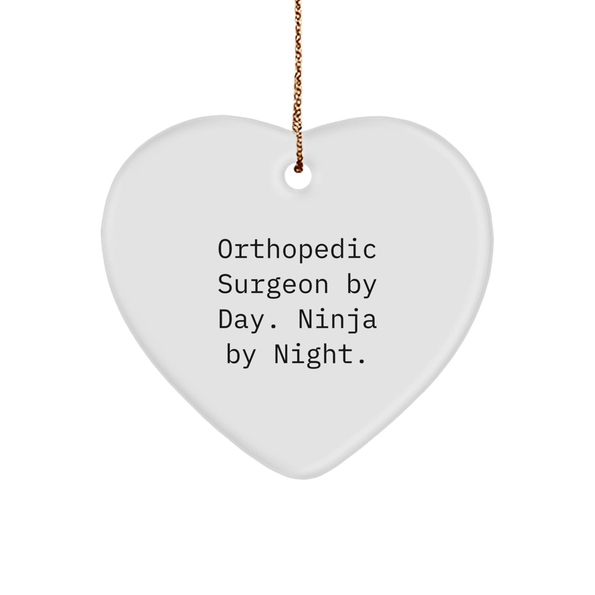 Orthopedic Surgeon Gifts for Men - Heart Ornament with Funny Quote 'Orthopedic Surgeon By Day. Ninja By Night.' - Unique Christmas Unique Gift for Orthopedic Surgeon, Friends, and Coworkers - Image 1