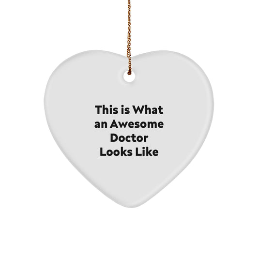 Funny Doctor Gifts from Friends for Christmas - This Is What An Awesome Doctor Looks Like Heart Ornament - Image 1