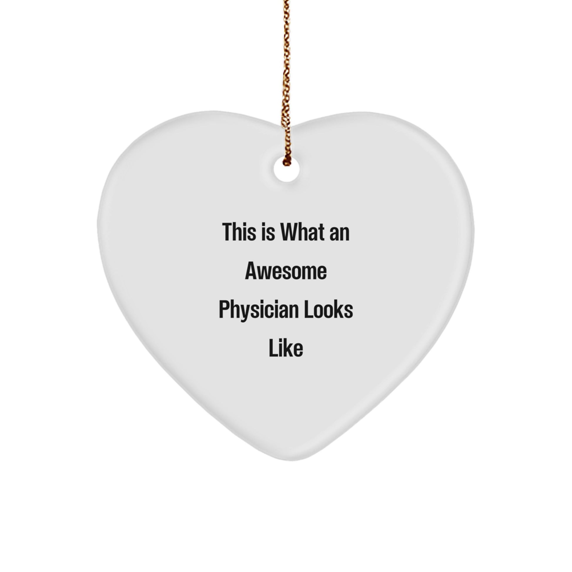 This Is What An Awesome Physician Looks Like Heart Ornament, Gifts from Friends, Gifts for Physician, Christmas Unique Physician Gifts - Image 1
