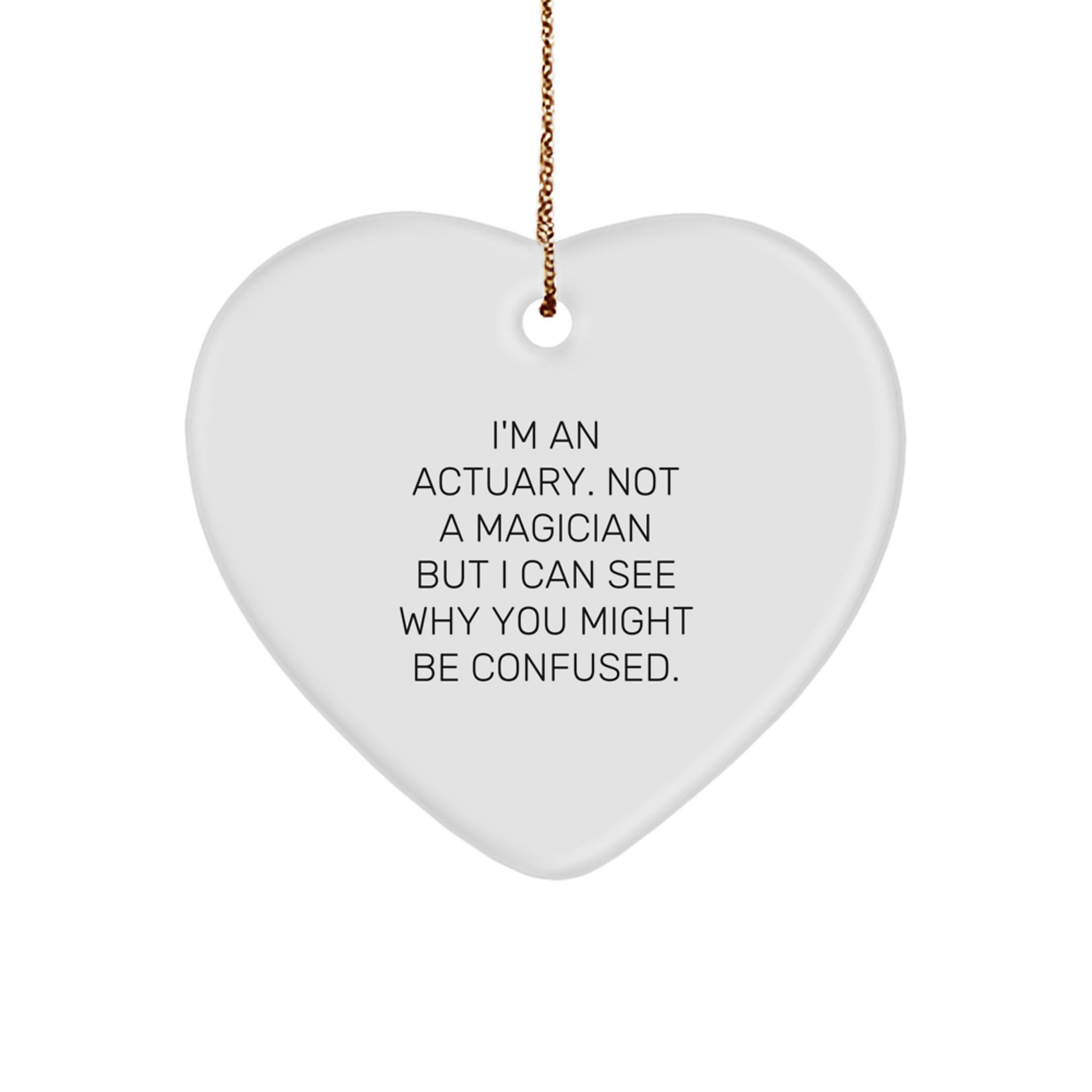 Actuary Gifts from Men, Actuary Heart Ornament for Christmas, Funny Quote, White Heart Shaped, Gifts for Actuary - Image 1