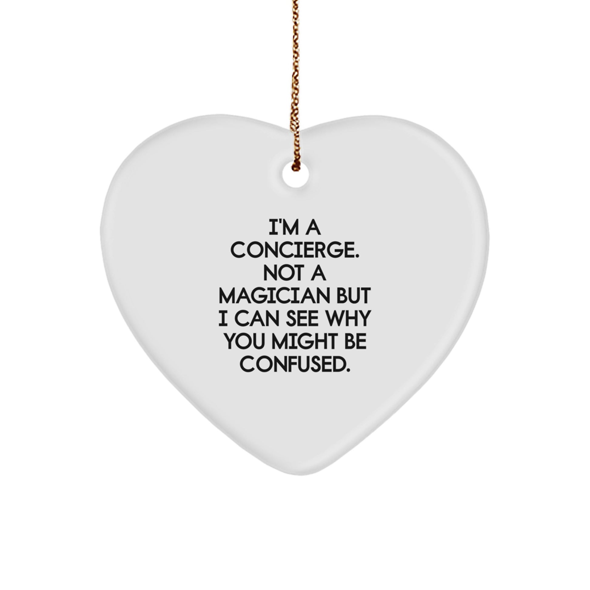 Funny Concierge Gifts - I'm A Concierge. Not A Magician, Heart Ornament for Friends and Family, Christmas Unique Gifts from Men - Image 1