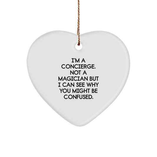 Funny Concierge Gifts - I'm A Concierge. Not A Magician, Heart Ornament for Friends and Family, Christmas Unique Gifts from Men - Image 1