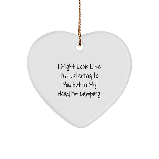 Funny Camping Gifts for Friends, Heart Ornament with Quote, 'I Might Look Like I'm Listening To You But In My Head I'm Camping.' Gifts from Men to Women, Coworkers, Family, Christmas Unique Gifts - Image 1
