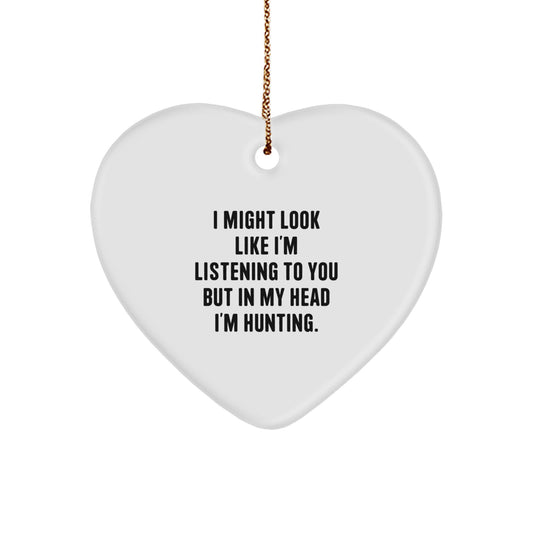 Funny Hunting Gifts for Men, I Might Look Like I'm Listening But In My Head I'm Hunting, Christmas Heart Ornament Gifts from Friends for Hunting Enthusiasts - Image 1