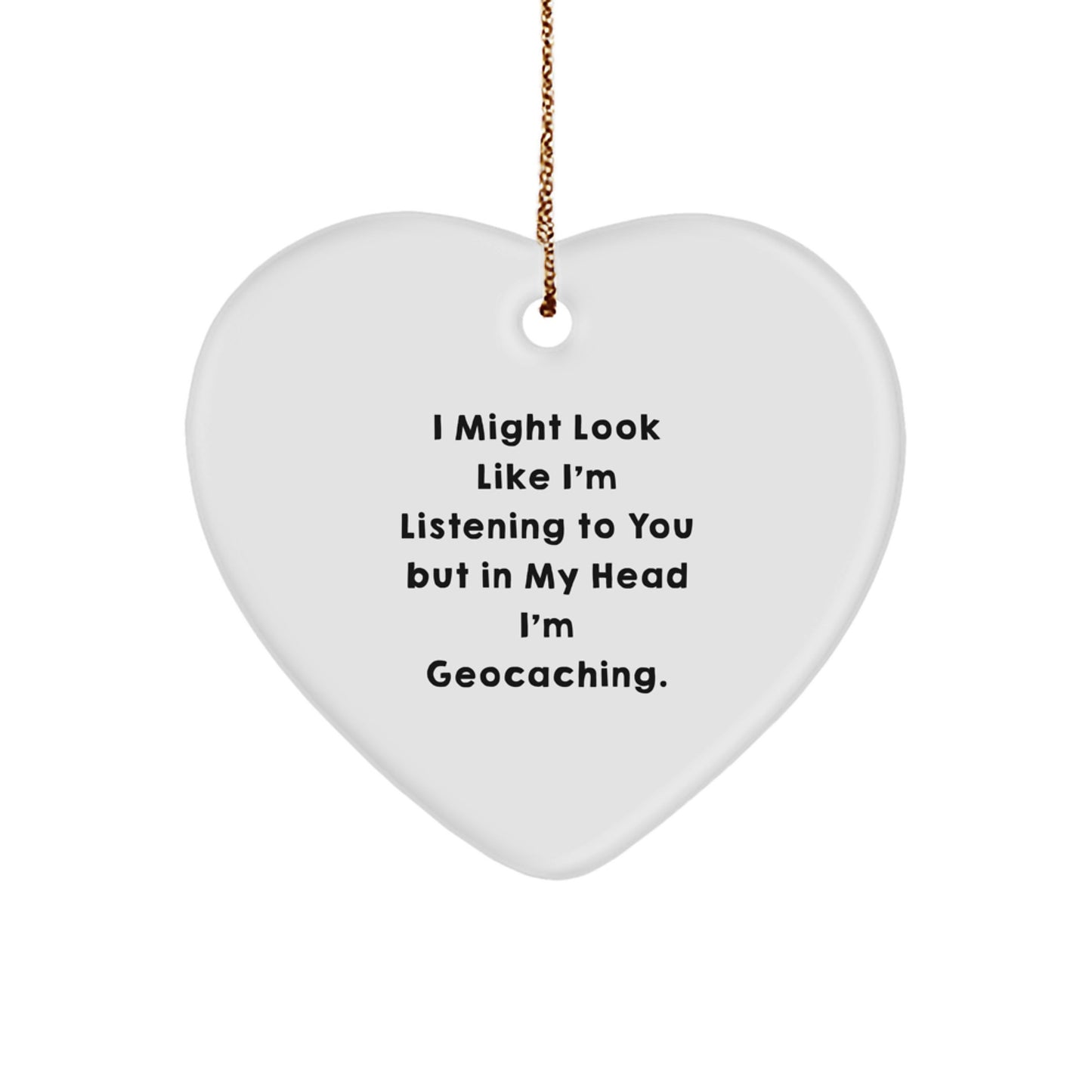 Funny Geocaching Gifts from Women, Heart Ornament Quote for Geocaching Enthusiasts, Gifts for Geocaching Men, Christmas Unique Heart Ornament - Image 1