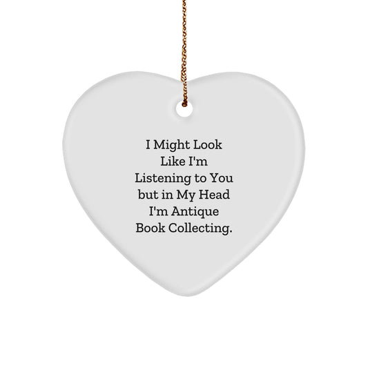 Antique Book Collecting Gifts, Funny Quote Heart Ornament, Funny Gifts for Friends from Family - 'I Might Look Like I'm Listening...' - Image 1