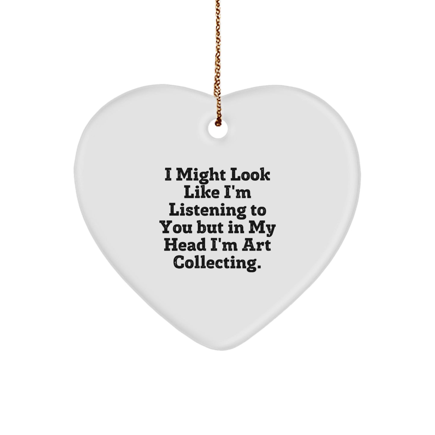 Art Collecting Gift for Men, Funny Heart Ornament with Quirky Quote, Christmas Unique Gifts from Friends - Image 1