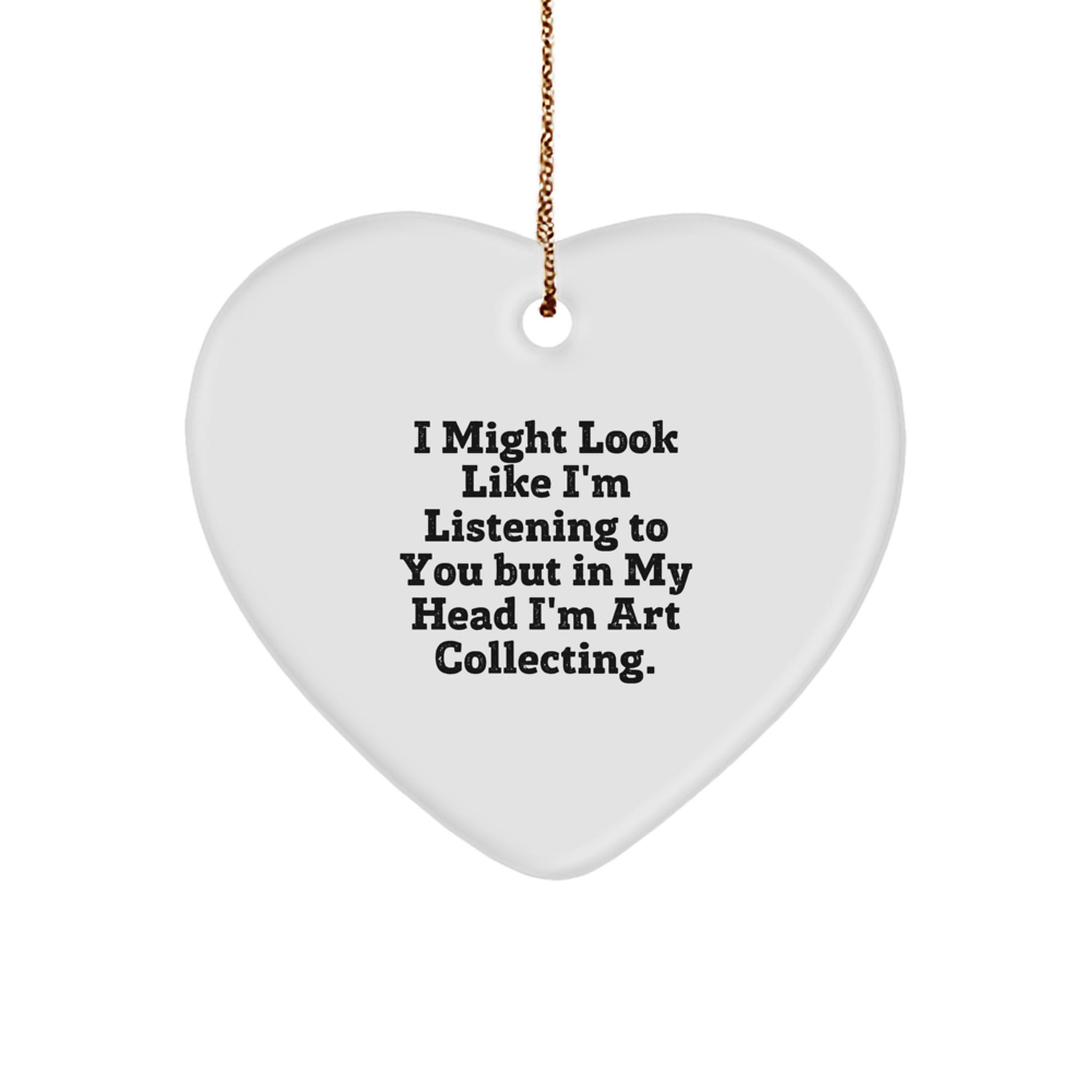 Art Collecting Gift for Men, Funny Heart Ornament with Quirky Quote, Christmas Unique Gifts from Friends - Image 1