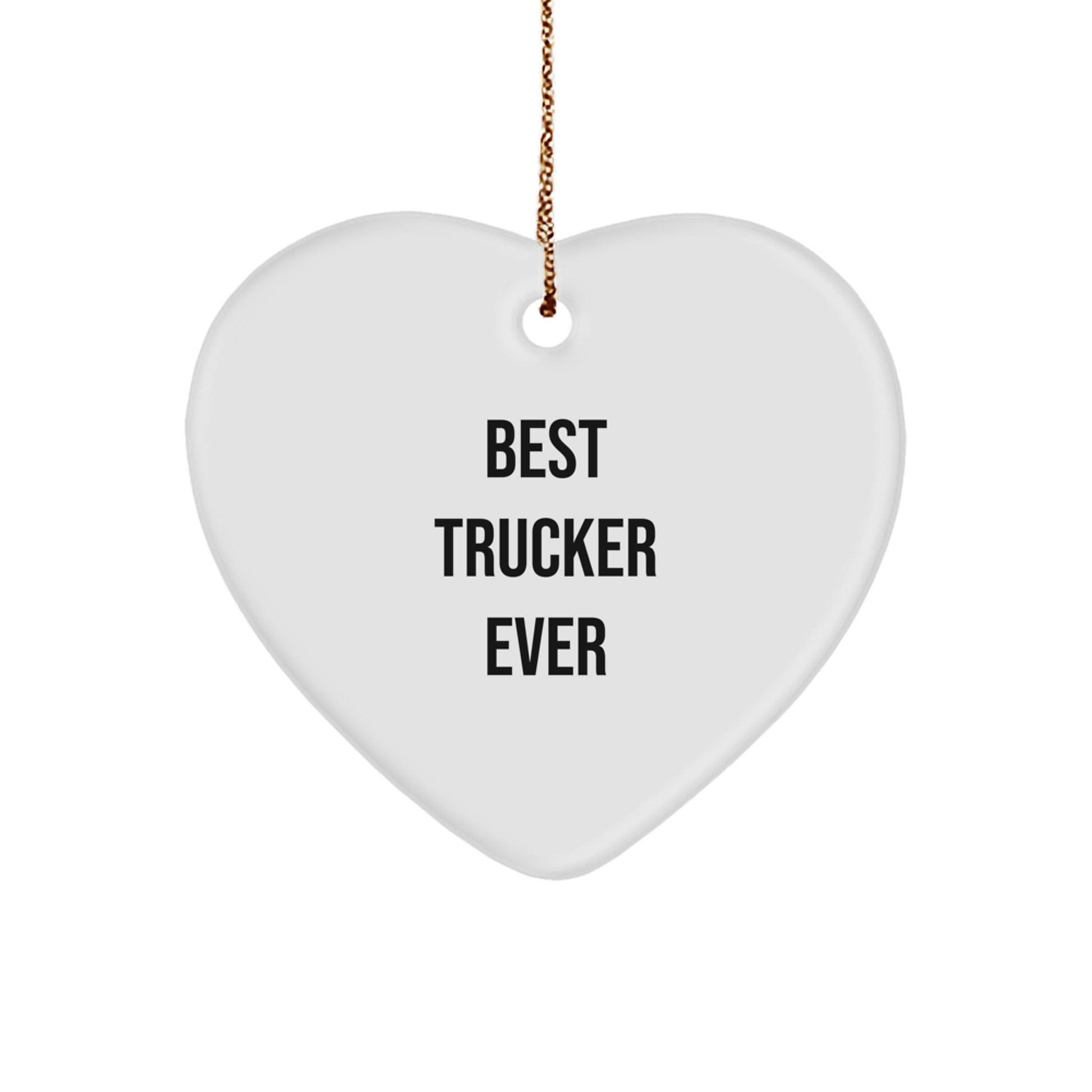 Funny Trucker Gifts for Men - Heart Ornament Best Trucker Ever Quotes, Gifts from Family, Gifts for Trucker - Image 1
