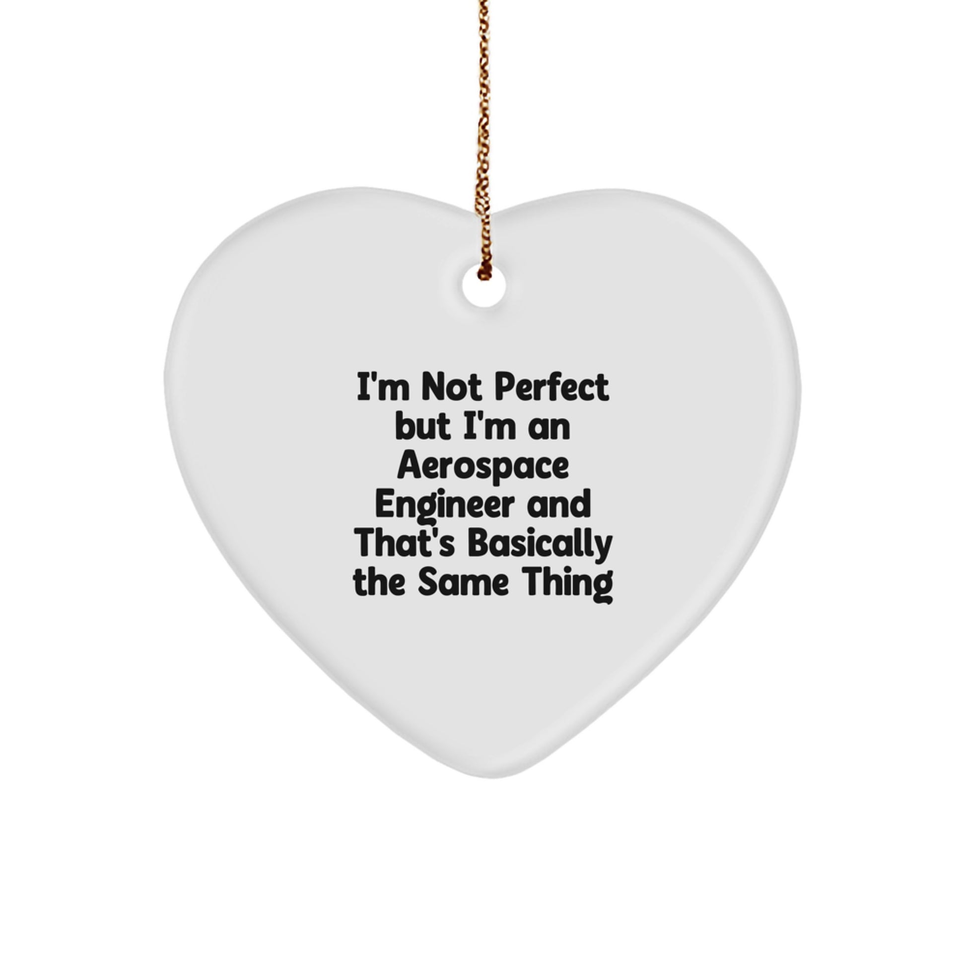 Funny Aerospace Engineer Gifts for Men from Friends - Heart Ornament with I'm Not Perfect Quote, Christmas Unique Presents - Image 1