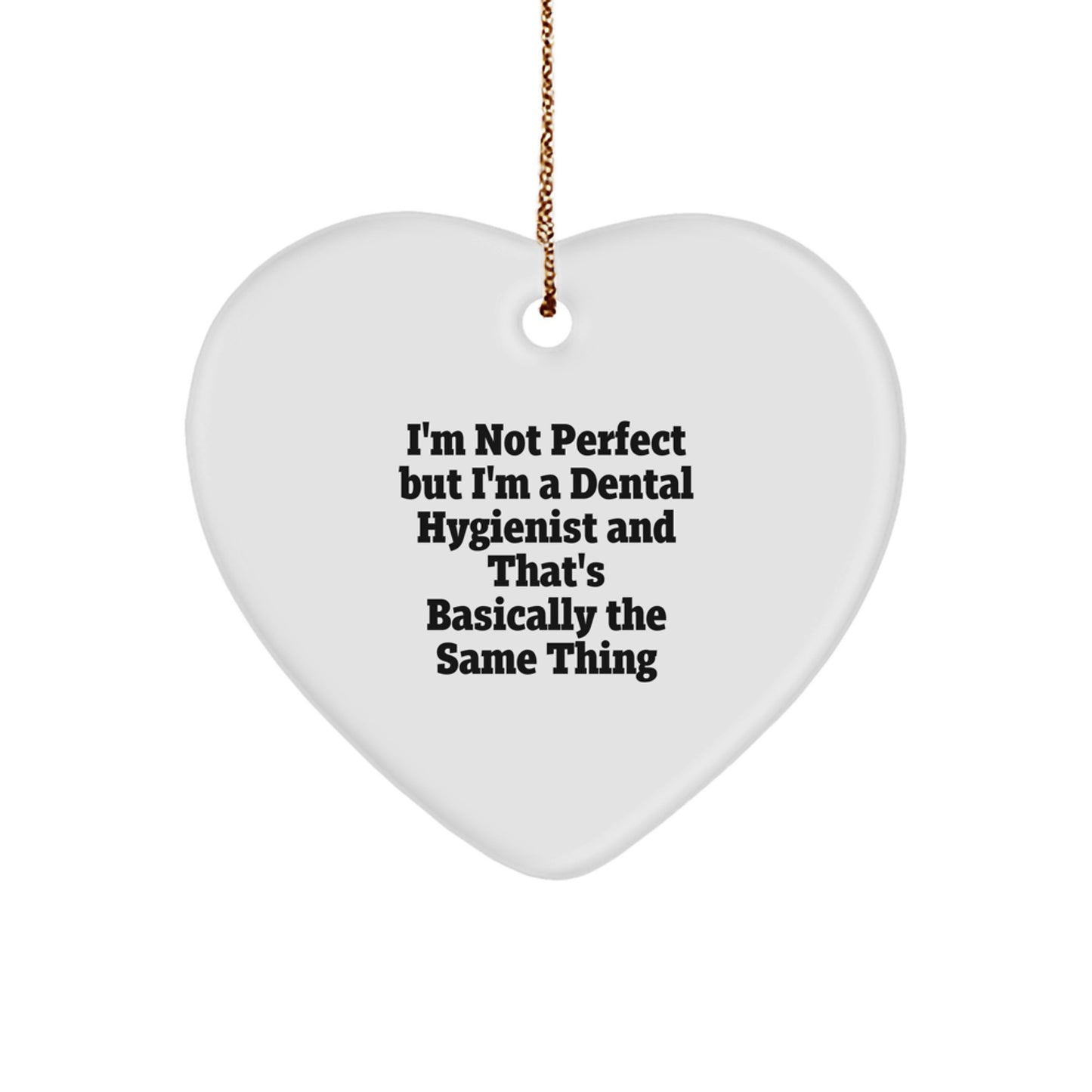 Funny Dental Hygienist Gifts from Friends - 'I'm Not Perfect' Heart Ornament for Christmas - Image 1