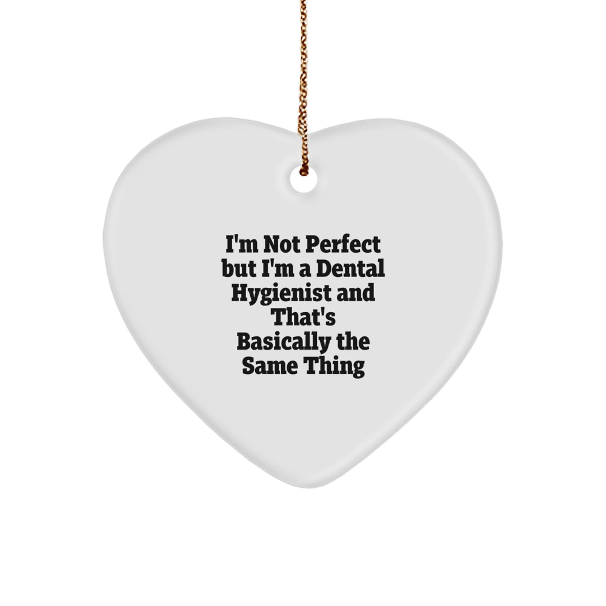 Funny Dental Hygienist Gifts from Friends - 'I'm Not Perfect' Heart Ornament for Christmas - Image 1