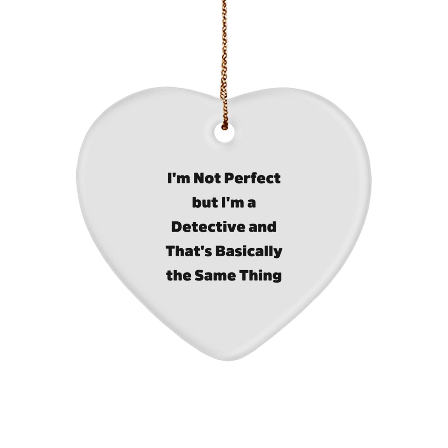 Funny Detective Heart Ornament, I'm Not Ideal Gifts from Men to Detective Friends, Christmas Unique Presents for Detective Lovers - Image 1