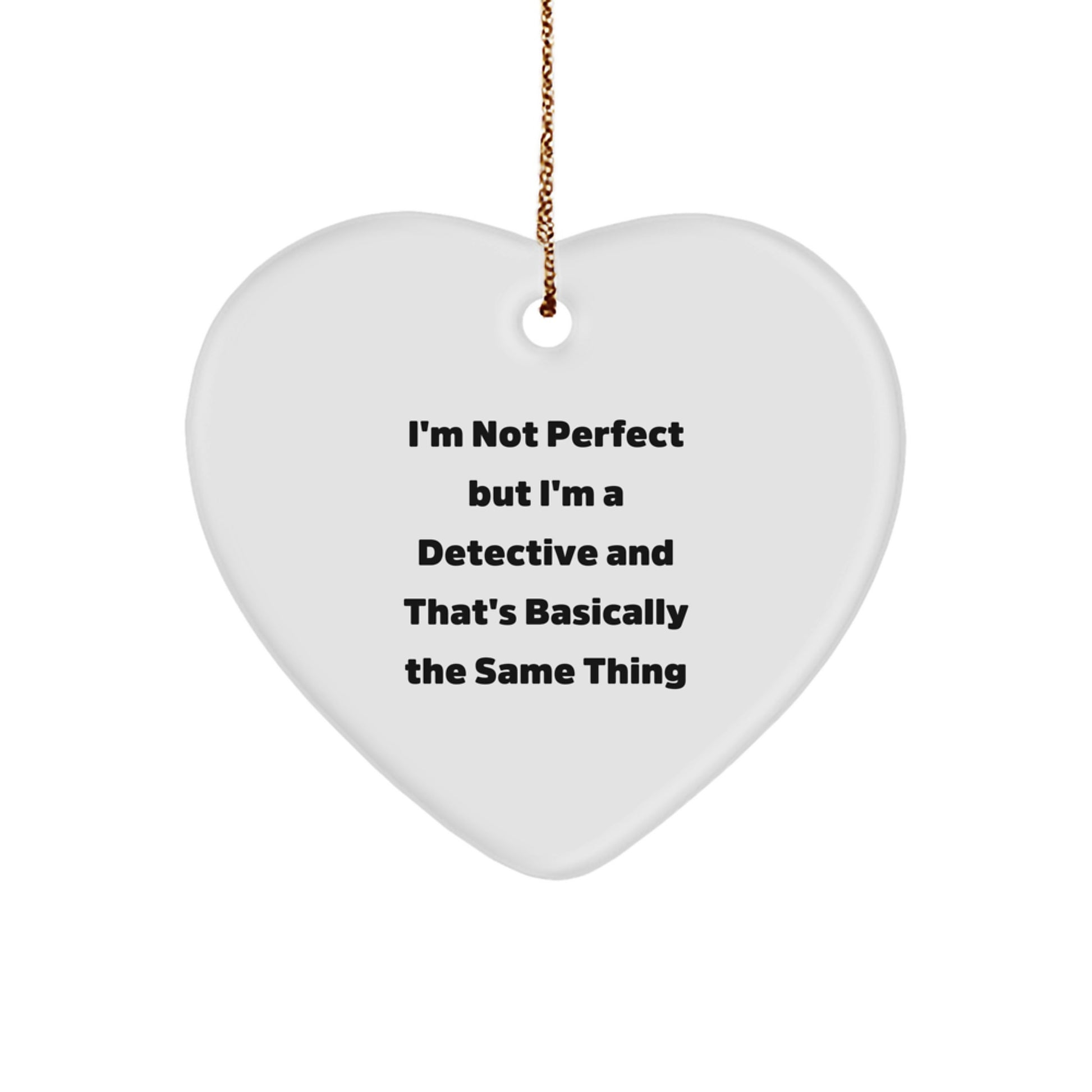 Funny Detective Heart Ornament, I'm Not Ideal Gifts from Men to Detective Friends, Christmas Unique Presents for Detective Lovers - Image 1